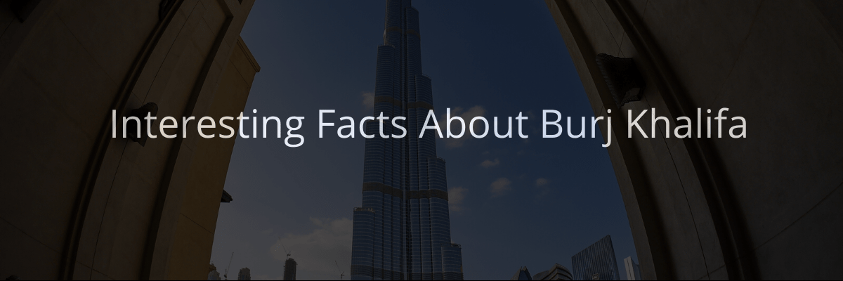 Interesting Facts Burj Khalifa
