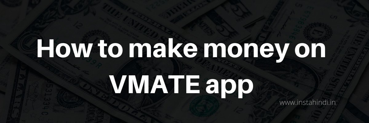 how to make money on vmate app