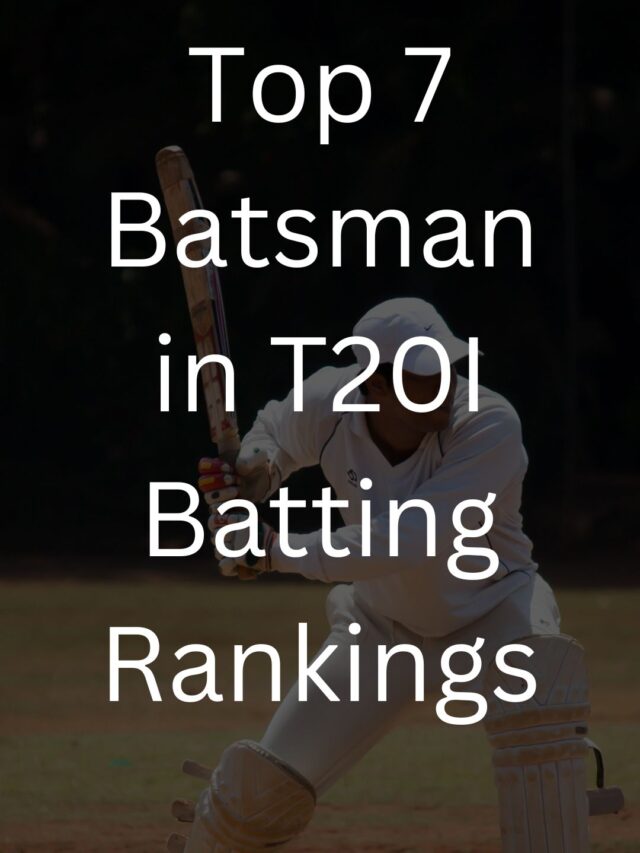 Top 7 Batsman in T20I Batting Rankings